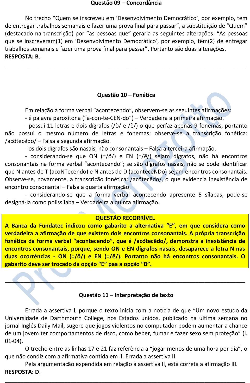 fazer uma prova final para passar. Portanto são duas alterações. RESPOSTA: B.