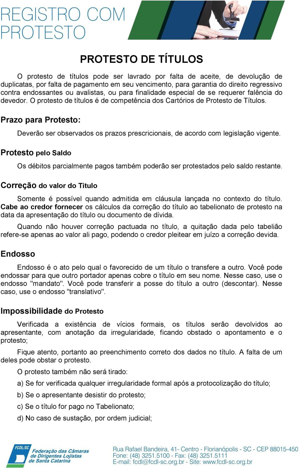 Prazo para Protesto: Deverão ser observados os prazos prescricionais, de acordo com legislação vigente.