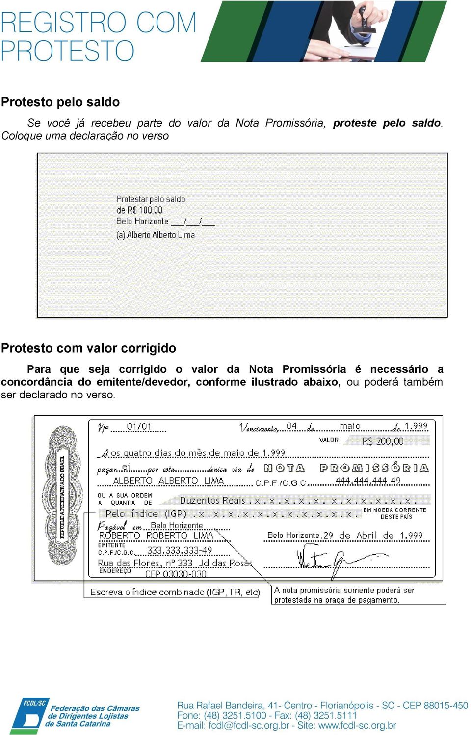 Coloque uma declaração no verso Protesto com valor corrigido Para que seja