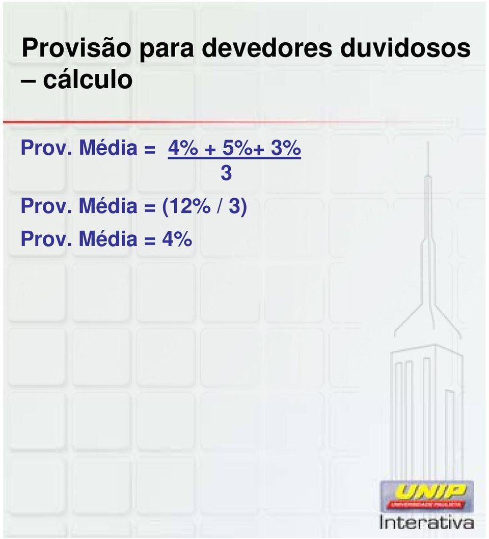 Média = 4% + 5%+ 3% 3 Prov.