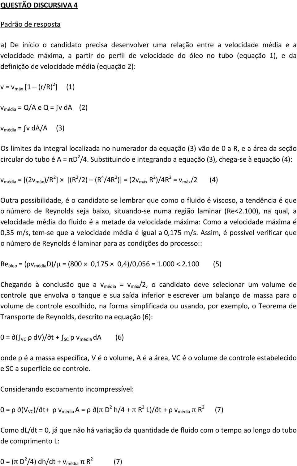 área da seção circular do tubo é A = πd 2 /4.