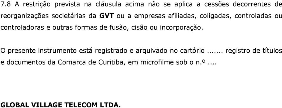 de fusão, cisão ou incorporação. O presente instrumento está registrado e arquivado no cartório.