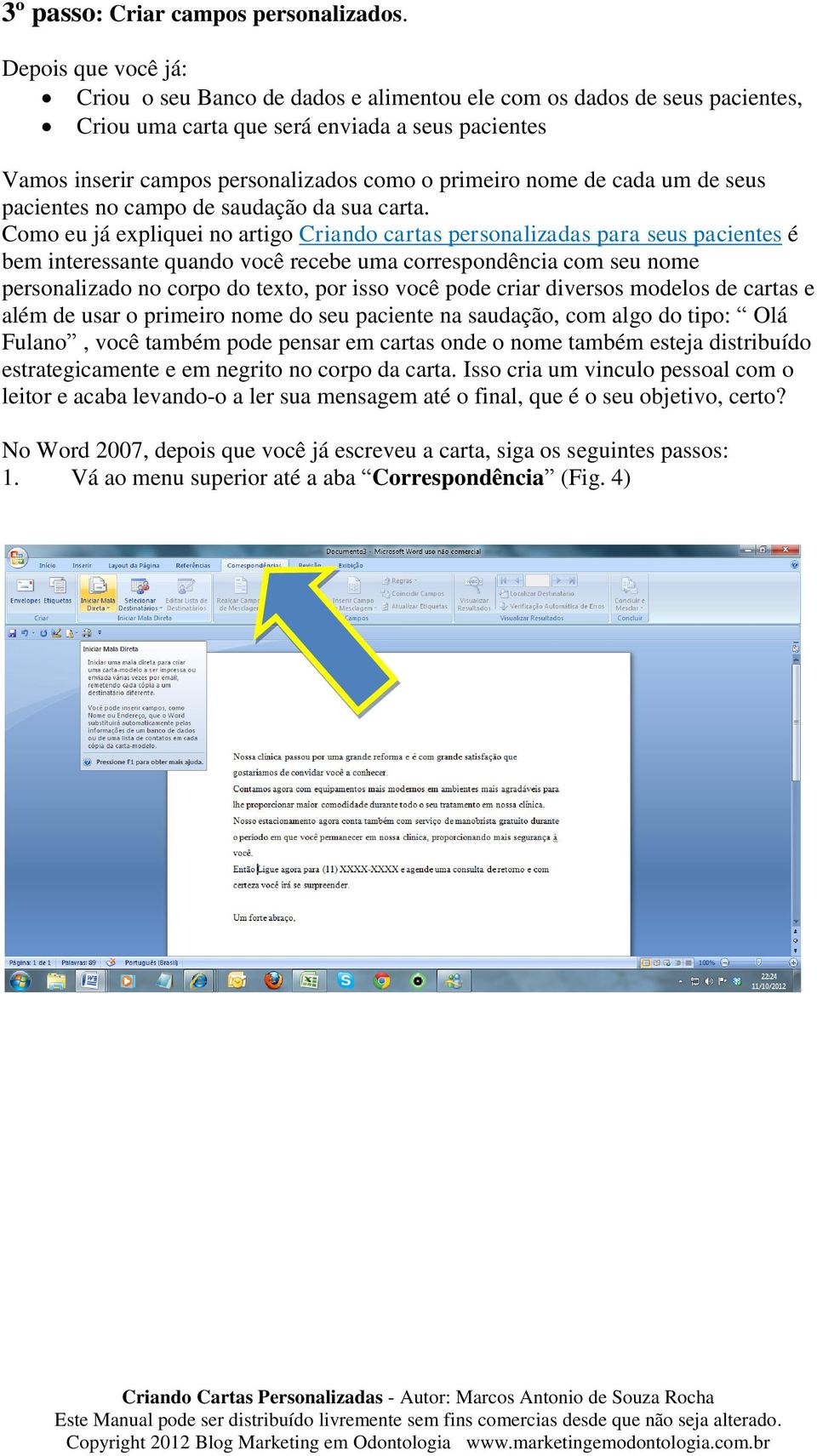 nome de cada um de seus pacientes no campo de saudação da sua carta.