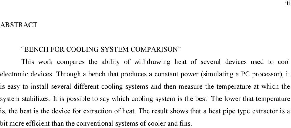 the temperature at which the system stabilizes. It is possible to say which cooling system is the best.