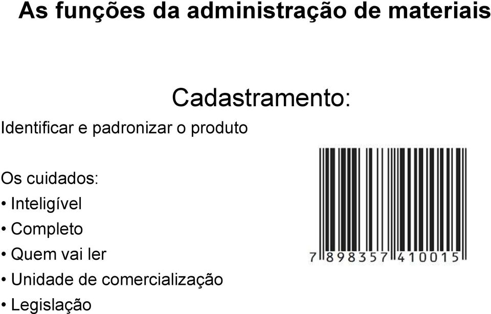 Cadastramento: Os cuidados: Inteligível