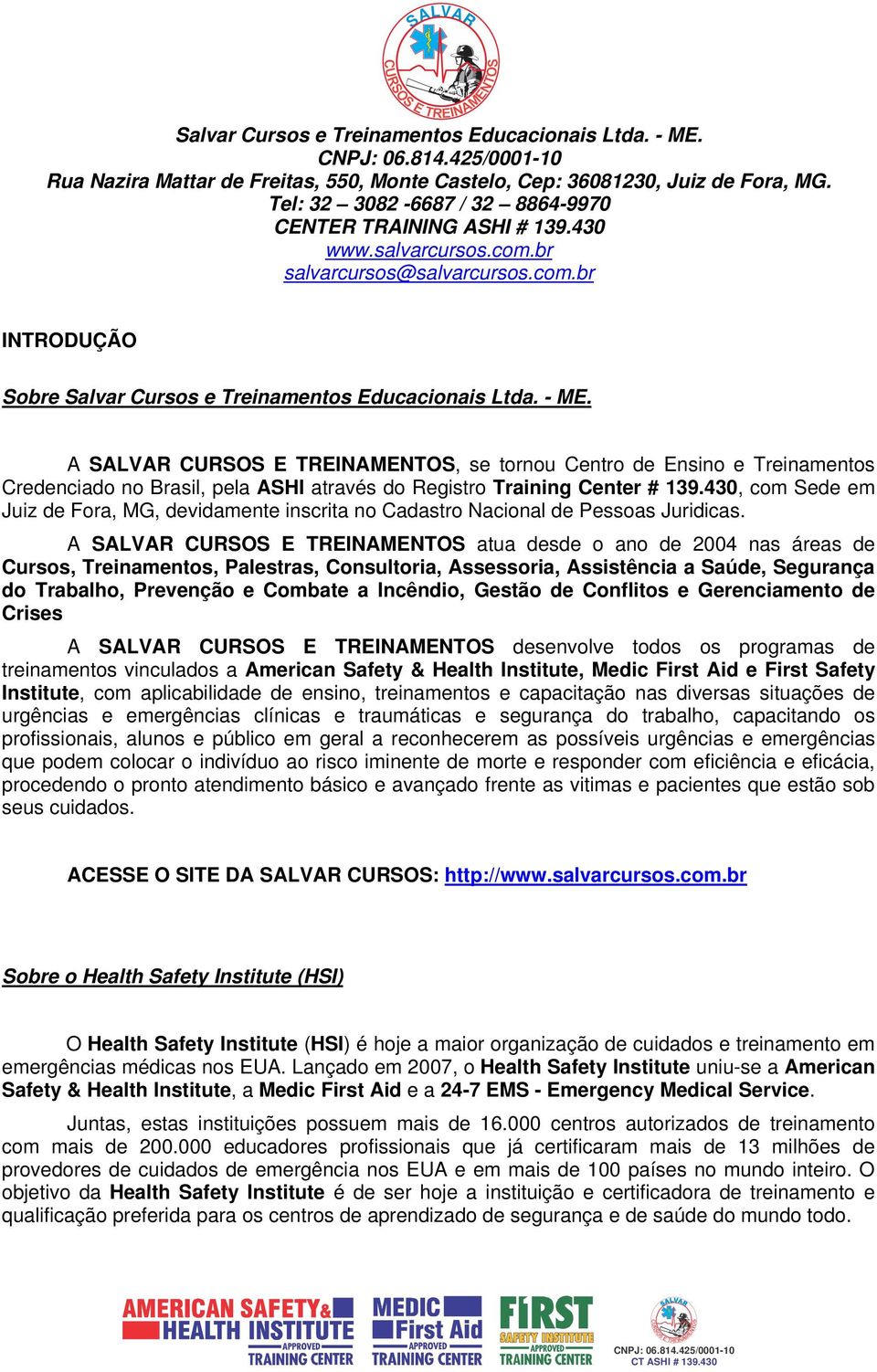 A SALVAR CURSOS E TREINAMENTOS, se tornou Centro de Ensino e Treinamentos Credenciado no Brasil, pela ASHI através do Registro Training Center # 139.