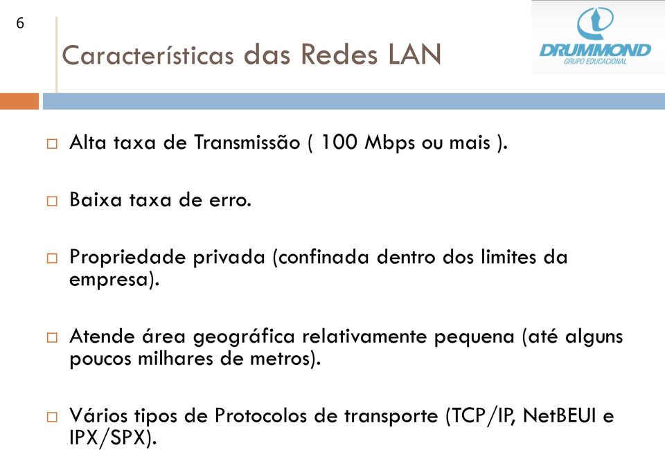 Propriedade privada (confinada dentro dos limites da empresa).