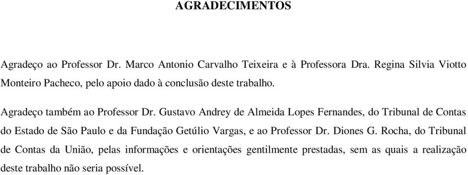Gustavo Andrey de Almeida Lopes Fernandes, do Tribunal de Contas do Estado de São Paulo e da Fundação Getúlio Vargas, e ao