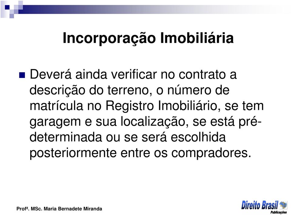 Imobiliário, se tem garagem e sua localização, se está