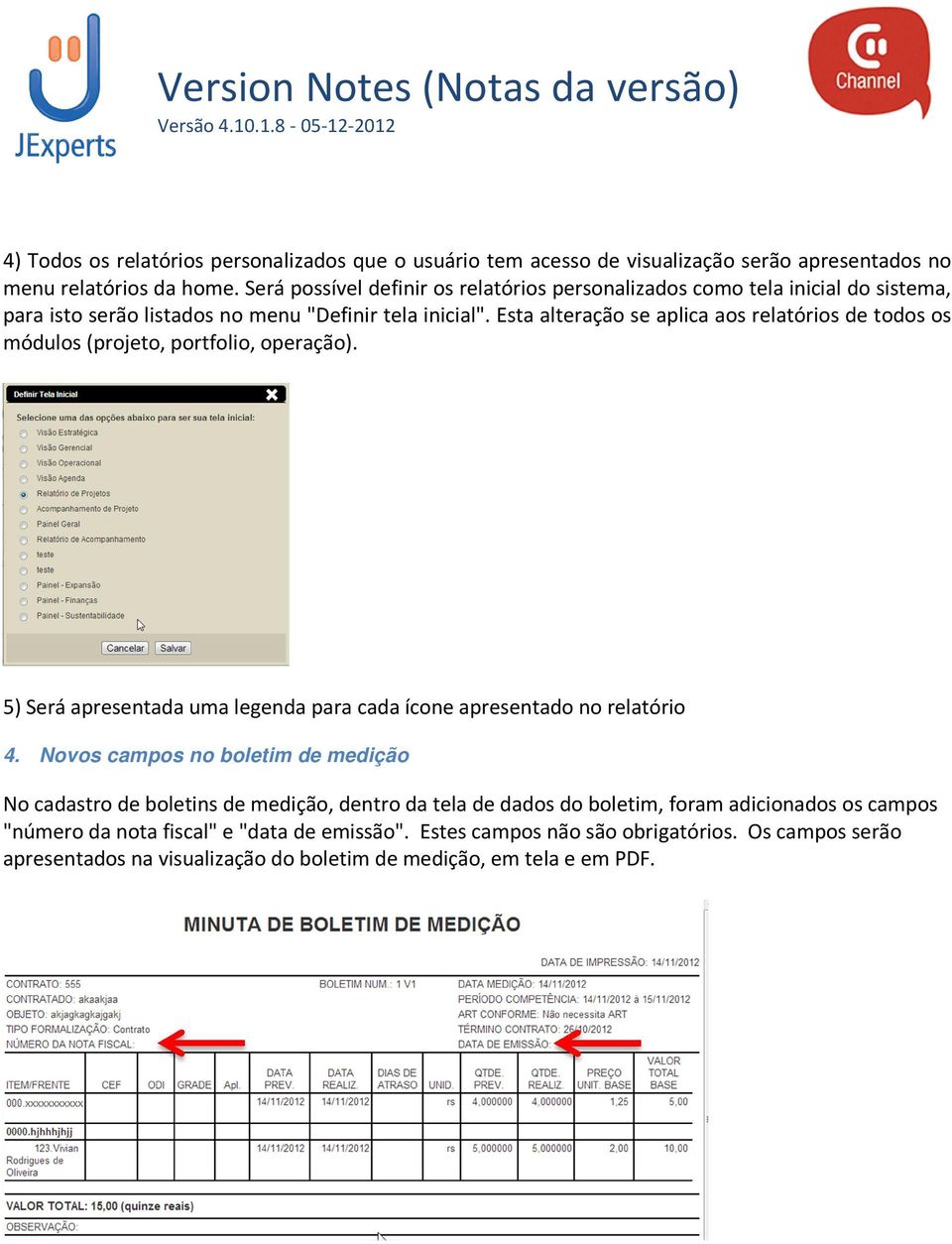 Esta alteração se aplica aos relatórios de todos os módulos (projeto, portfolio, operação). 5) Será apresentada uma legenda para cada ícone apresentado no relatório 4.