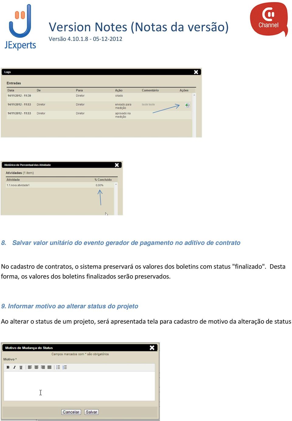 Desta forma, os valores dos boletins finalizados serão preservados. 9.