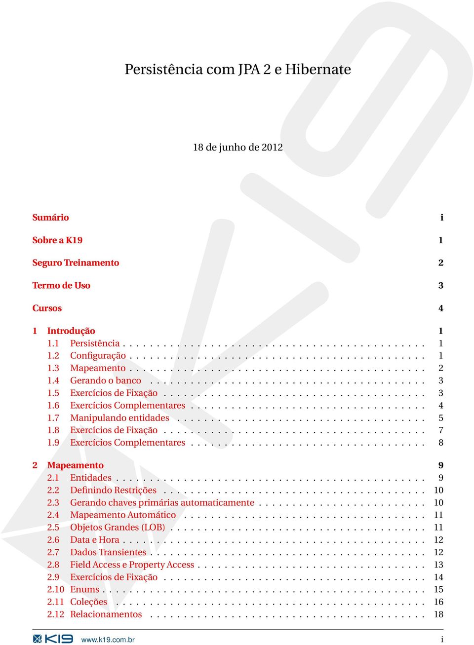 ...................................... 3 1. Exercícios Complementares................................... 4 1.7 Manipulando entidades..................................... 5 1.8 Exercícios de Fixação.