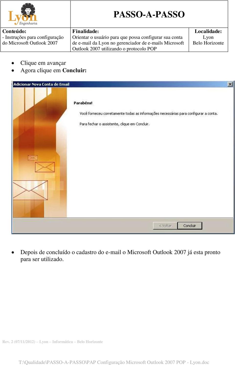 Outlook 2007 já esta pronto para ser utilizado. Rev.