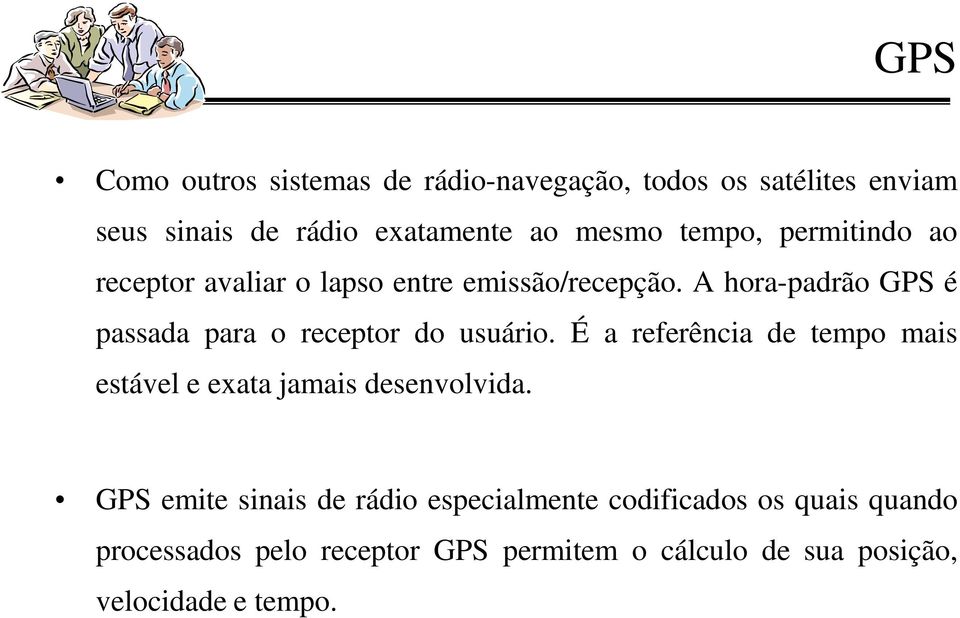 A hora-padrão GPS é passada para o receptor do usuário.