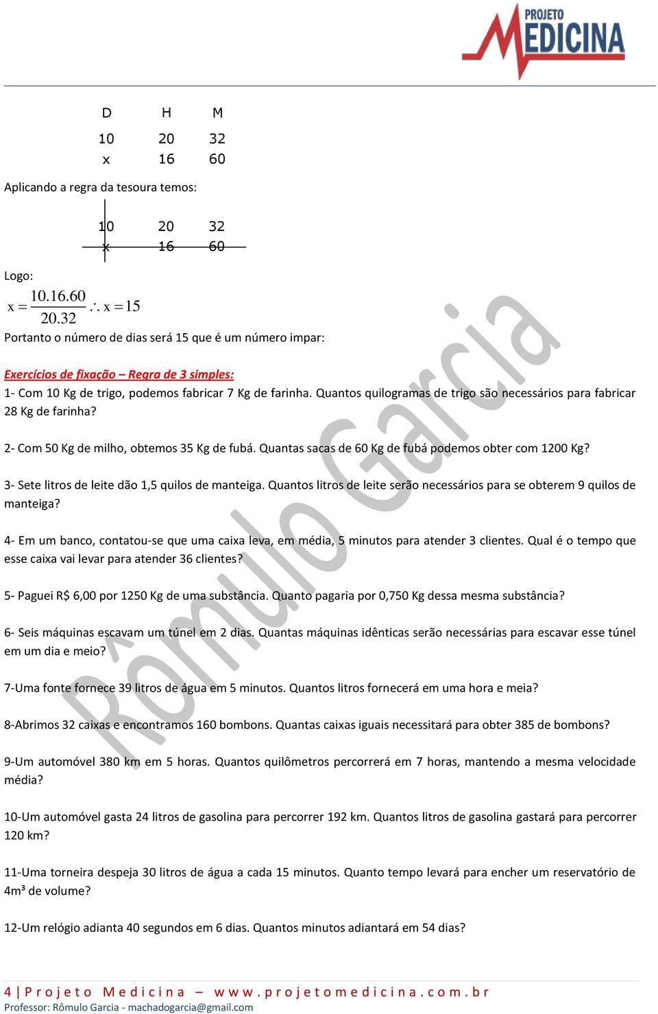 Quantos quilogramas de trigo são necessários para fabricar 28 Kg de farinha? 2- Com 50 Kg de milho, obtemos 35 Kg de fubá. Quantas sacas de 60 Kg de fubá podemos obter com 1200 Kg?