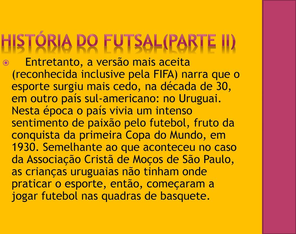 Nesta época o país vivia um intenso sentimento de paixão pelo futebol, fruto da conquista da primeira Copa do Mundo, em