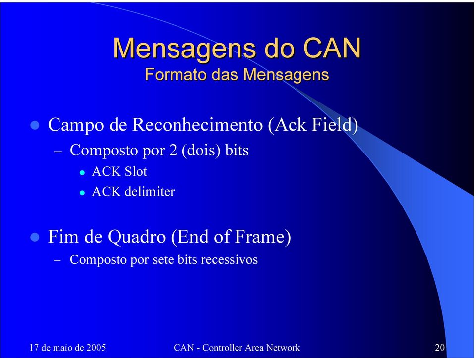 Slot ACK delimiter Fim de Quadro (End of Frame) Composto