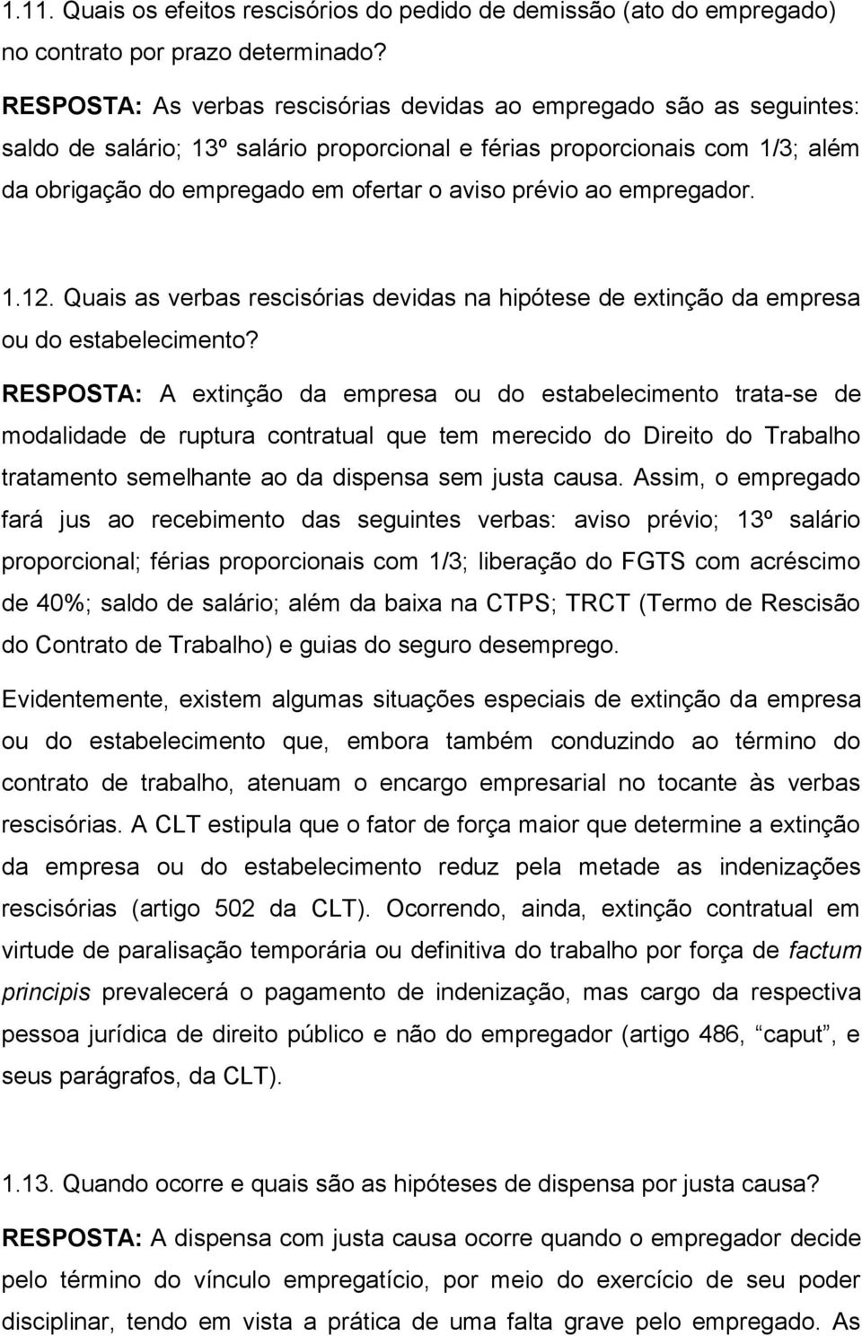 prévio ao empregador. 1.12. Quais as verbas rescisórias devidas na hipótese de extinção da empresa ou do estabelecimento?