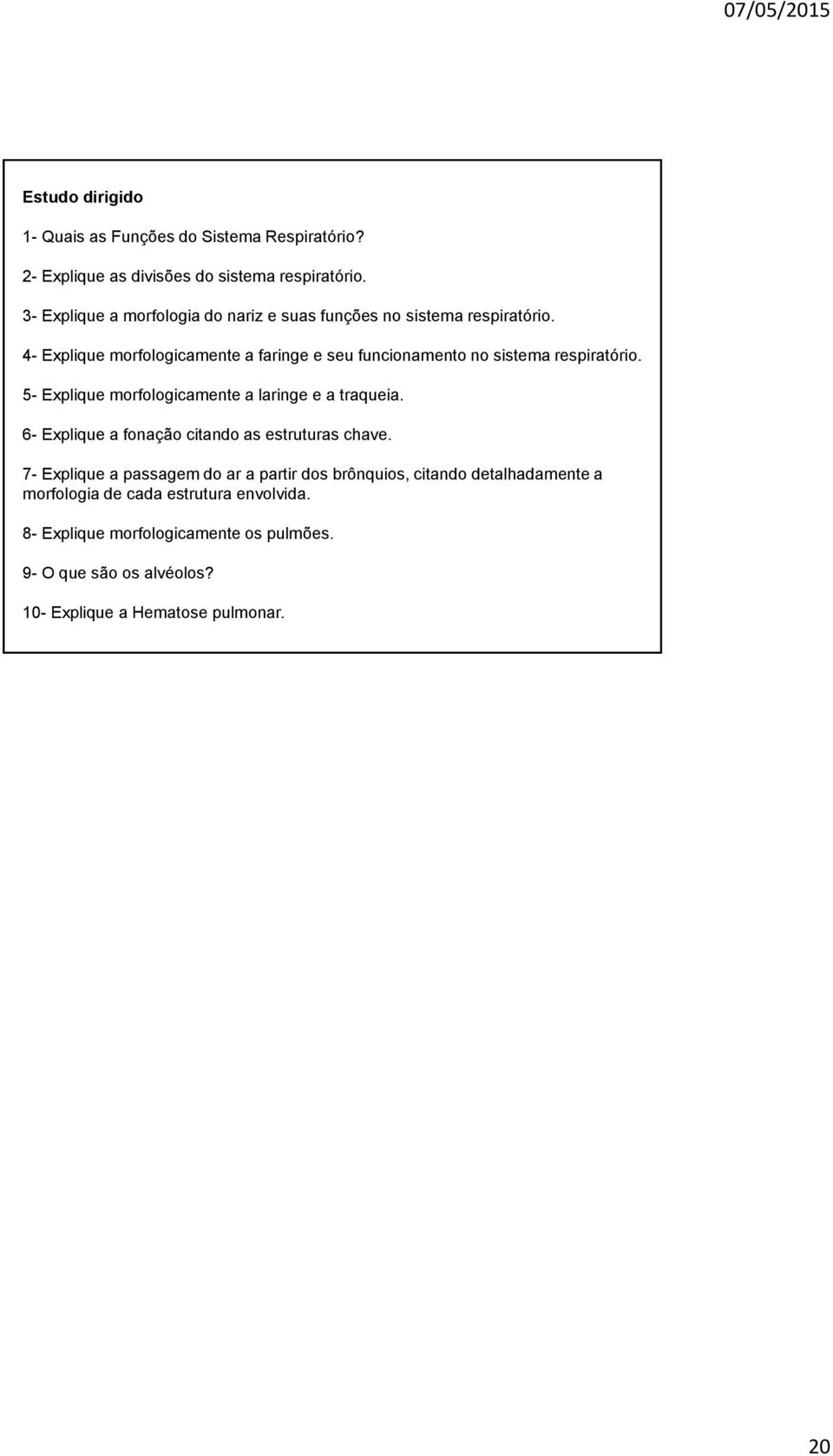 4- Explique morfologicamente a faringe e seu funcionamento no sistema respiratório. 5- Explique morfologicamente a laringe e a traqueia.