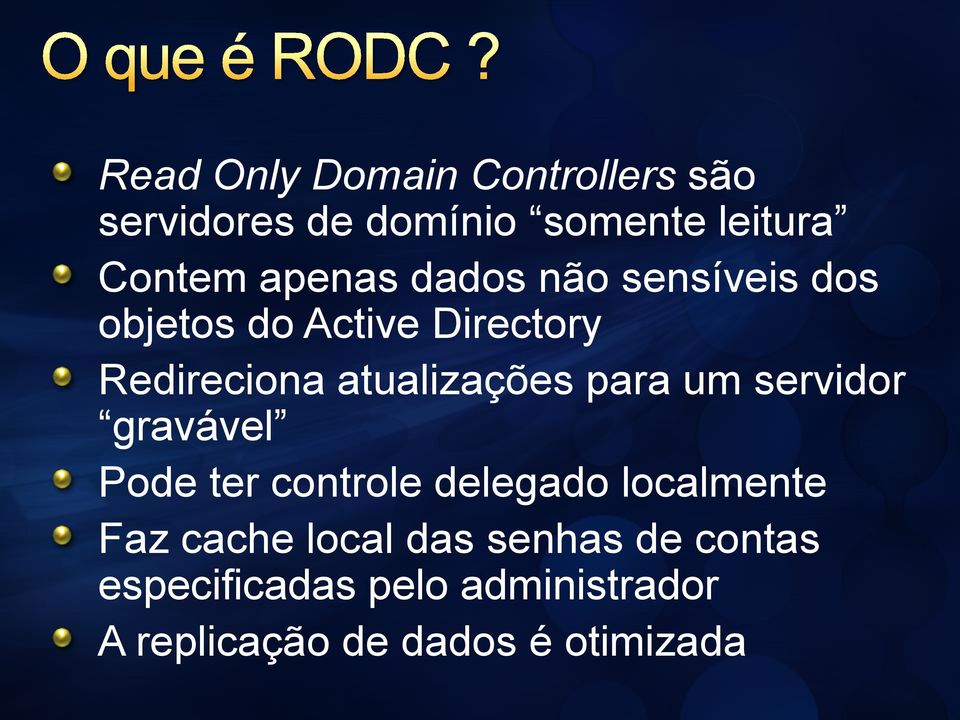 atualizações para um servidor gravável Pode ter controle delegado localmente Faz