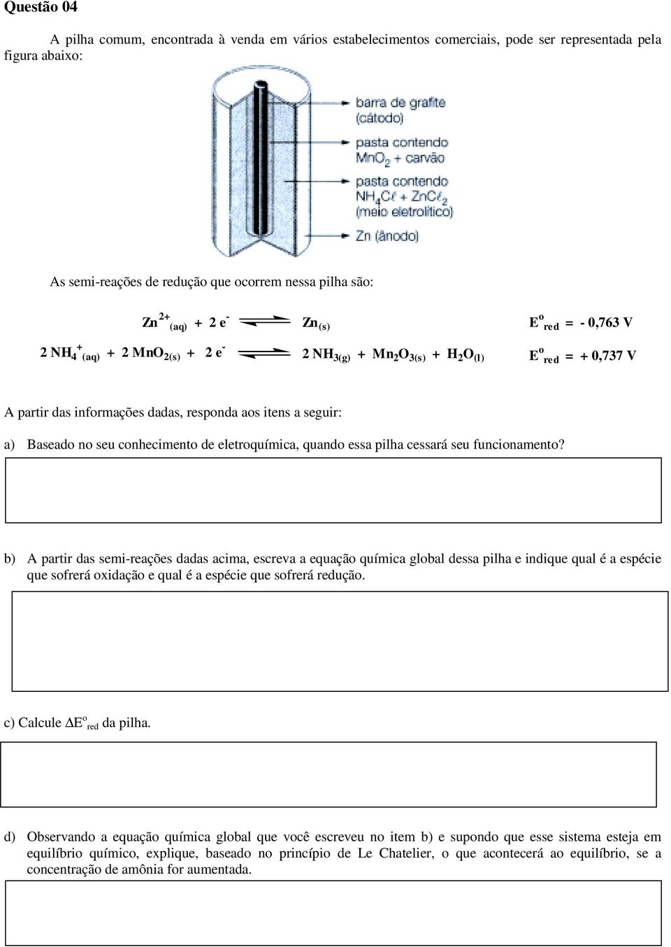 conhecimento de eletroquímica, quando essa pilha cessará seu funcionamento?