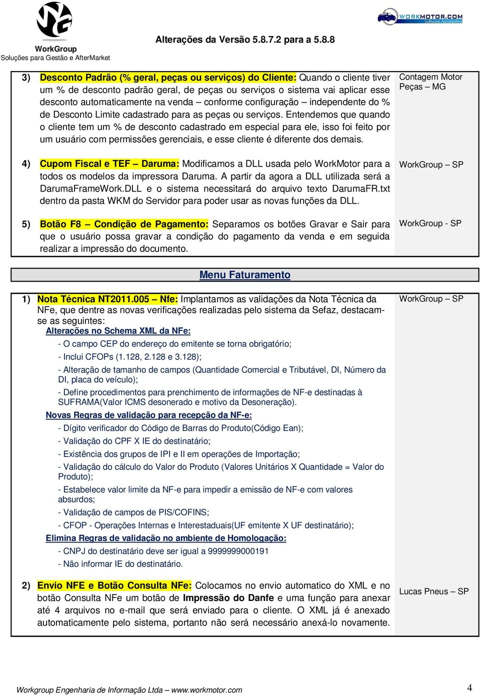 Entendemos que quando o cliente tem um % de desconto cadastrado em especial para ele, isso foi feito por um usuário com permissões gerenciais, e esse cliente é diferente dos demais.