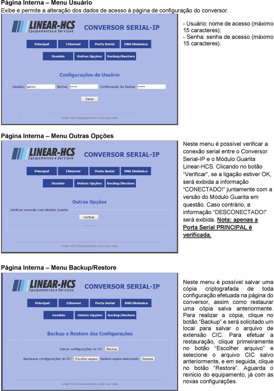 Página Interna Menu Outras Opções Neste menu é possível verificar a conexão serial entre o Conversor Serial-IP e o Módulo Guarita Linear-HCS.