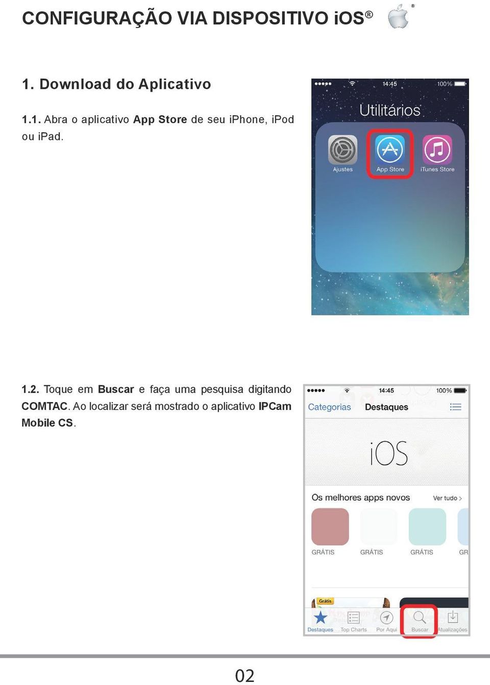 1. Abra o aplicativo App Store de seu iphone, ipod ou ipad.