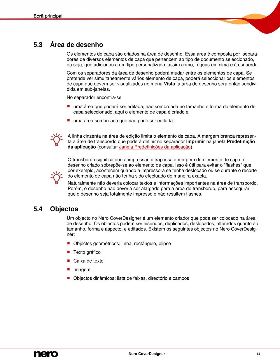 esquerda. Com os separadores da área de desenho poderá mudar entre os elementos de capa.