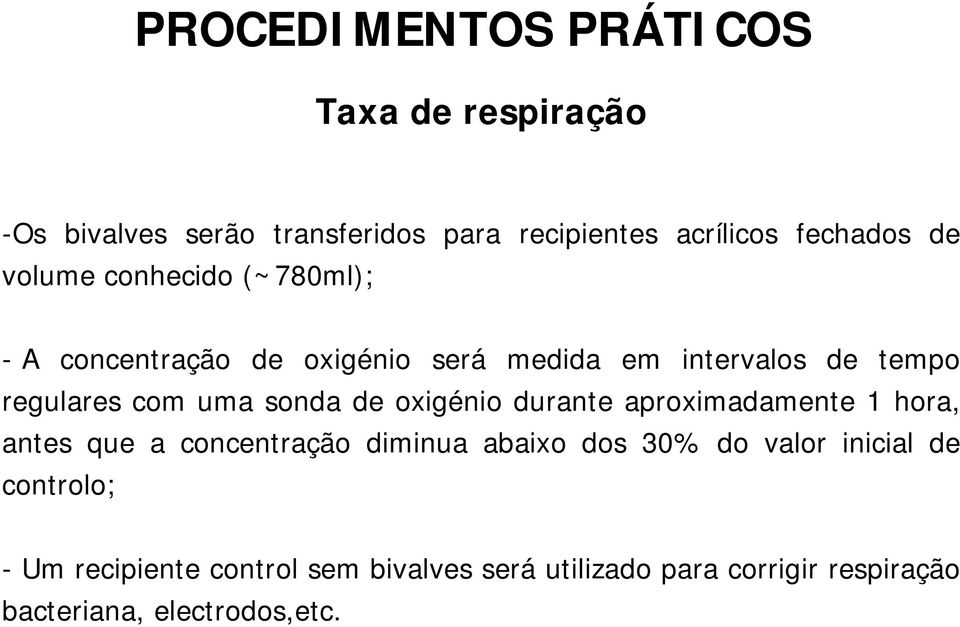 sonda de oxigénio durante aproximadamente 1 hora, antes que a concentração diminua abaixo dos 30% do valor