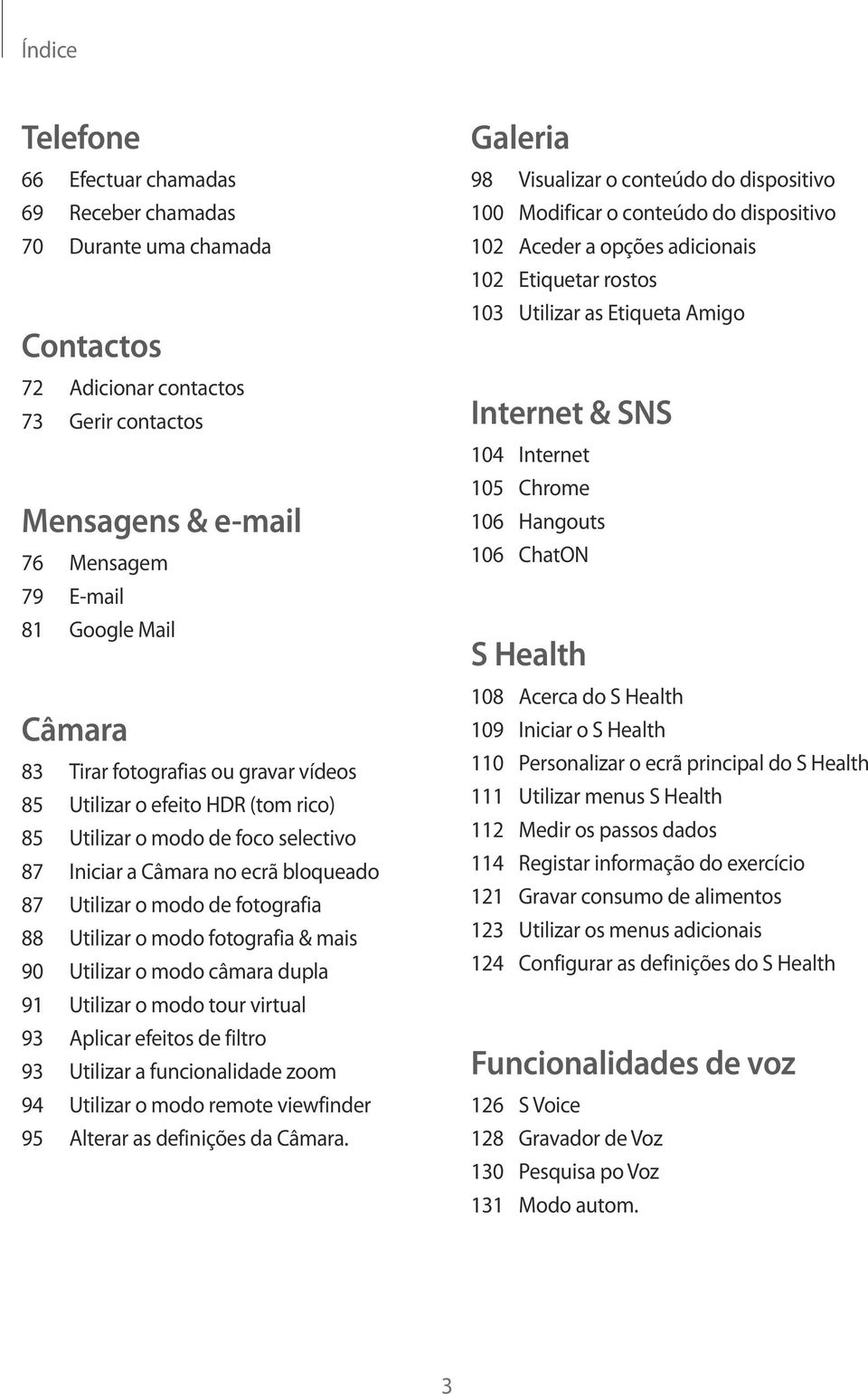 fotografia & mais 90 Utilizar o modo câmara dupla 91 Utilizar o modo tour virtual 93 Aplicar efeitos de filtro 93 Utilizar a funcionalidade zoom 94 Utilizar o modo remote viewfinder 95 Alterar as