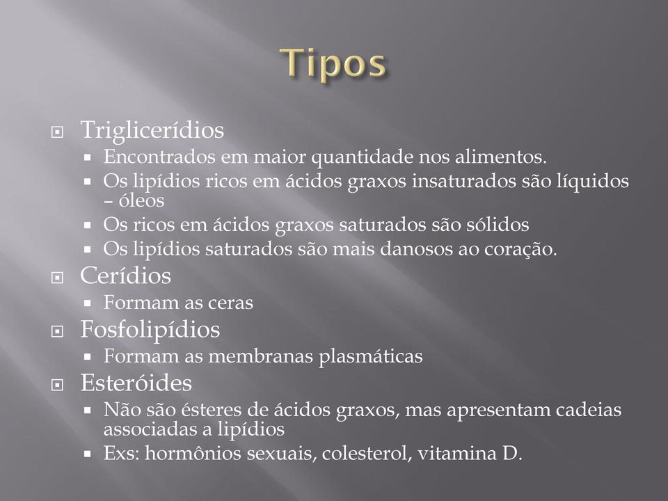 sólidos Os lipídios saturados são mais danosos ao coração.