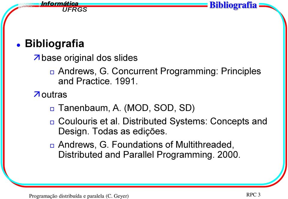 (MOD, SOD, SD) Coulouris et al. Distributed Systems: Concepts and Design. Todas as edições.