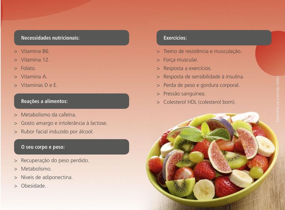 > Resposta a exercícios. > Resposta de sensibilidade à insulina. > Perda de peso e gordura corporal. > Pressão sanguínea.