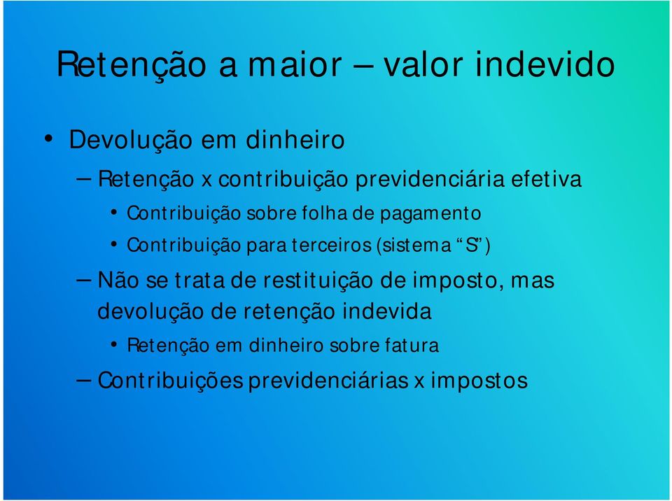 terceiros (sistema S ) Não se trata de restituição de imposto, mas devolução de