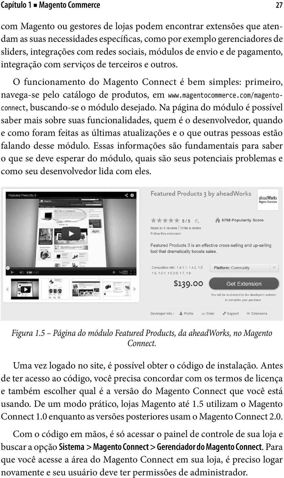 magentocommerce.com/magentoconnect, buscando-se o módulo desejado.