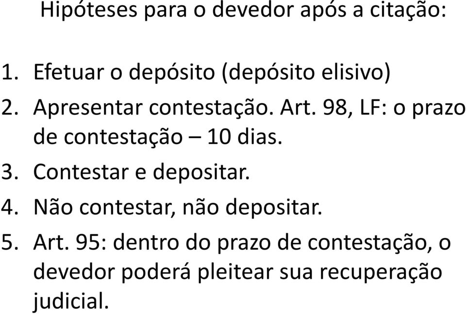 98, LF: o prazo de contestação 10 dias. 3. Contestar e depositar. 4.