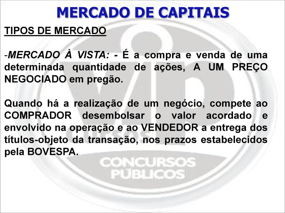 Quando há a realização de um negócio, compete ao COMPRADOR desembolsar o valor acordado