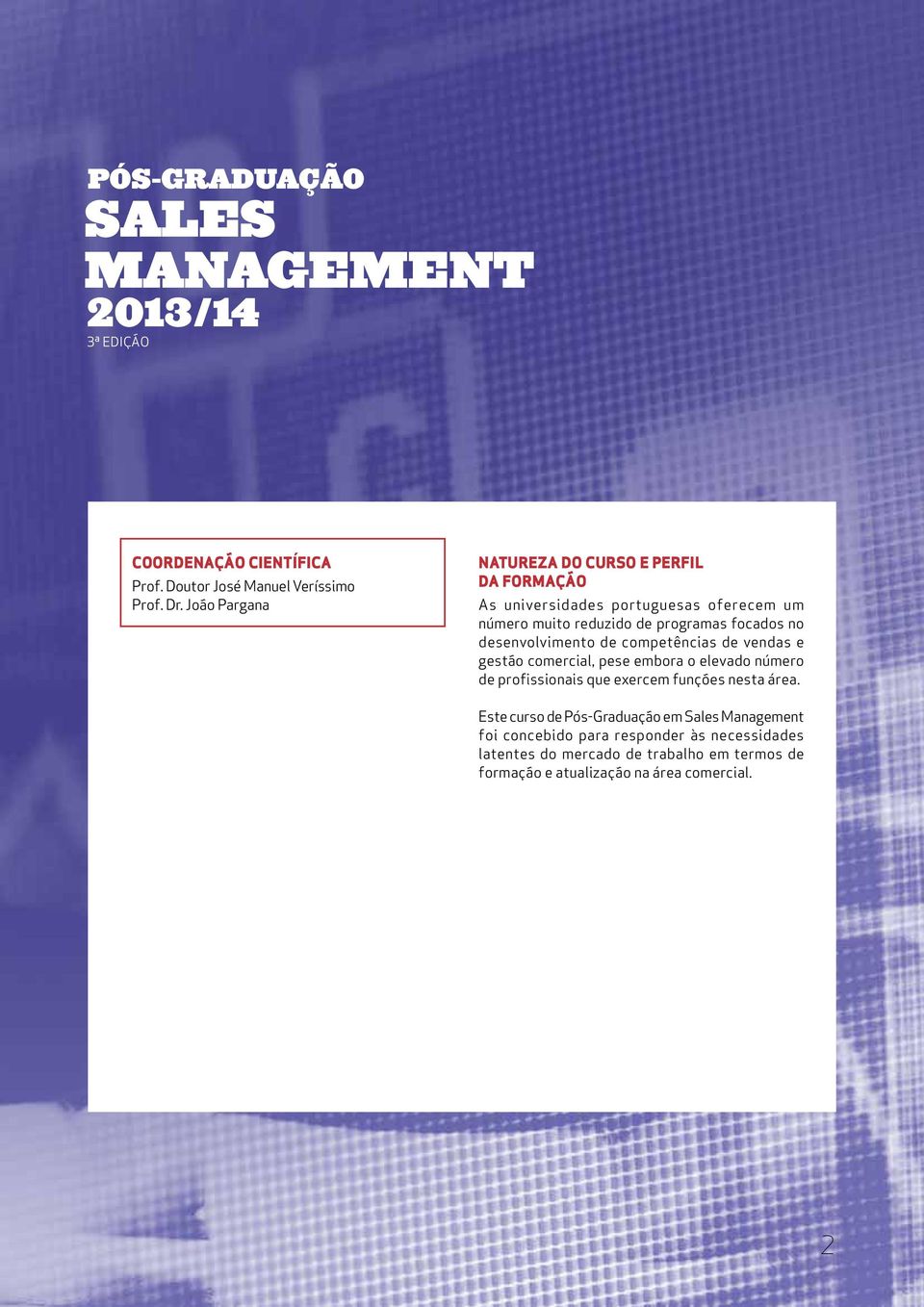 desenvolvimento de competências de vendas e gestão comercial, pese embora o elevado número de profissionais que exercem funções nesta área.