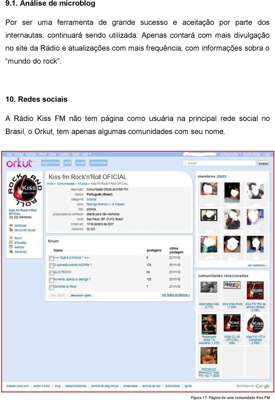 Apenas contará com mais divulgação no site da Rádio e atualizações com mais frequência, com informações sobra o