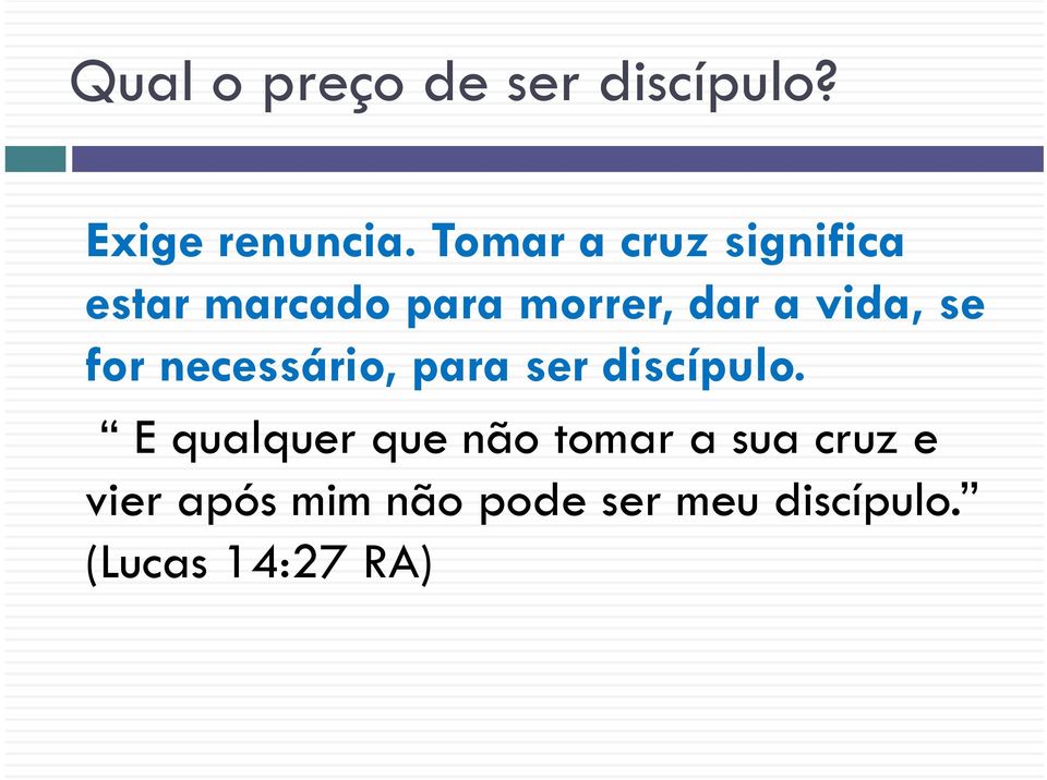 vida, se for necessário, para ser discípulo.