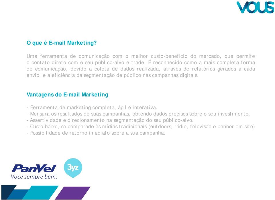 campanhas digitais. Vantagens do E-mail Marketing - Ferramenta de marketing completa, ágil e interativa.