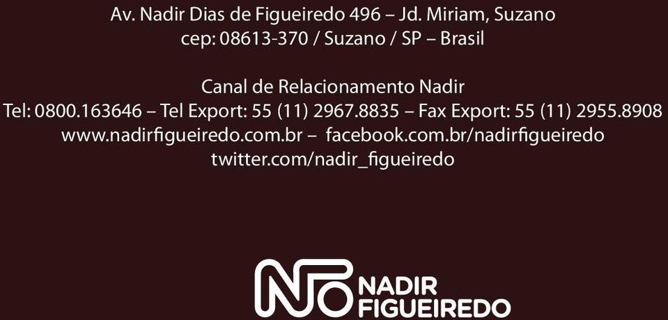 Relacionamento Nadir Tel: 0800.163646 Tel Export: 55 (11) 2967.