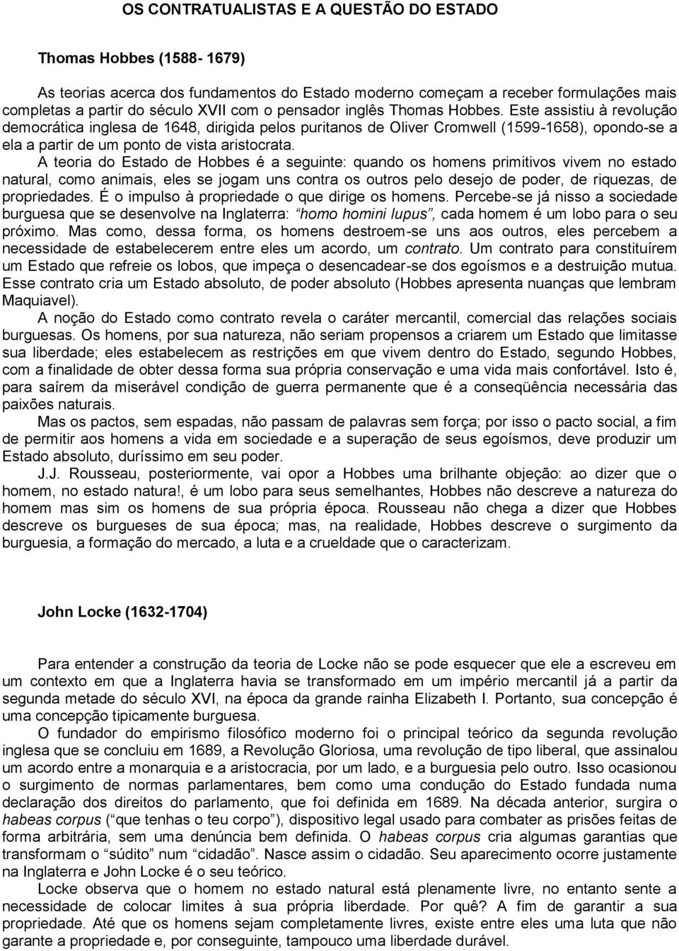 Este assistiu à revolução democrática inglesa de 1648, dirigida pelos puritanos de Oliver Cromwell (1599-1658), opondo-se a ela a partir de um ponto de vista aristocrata.