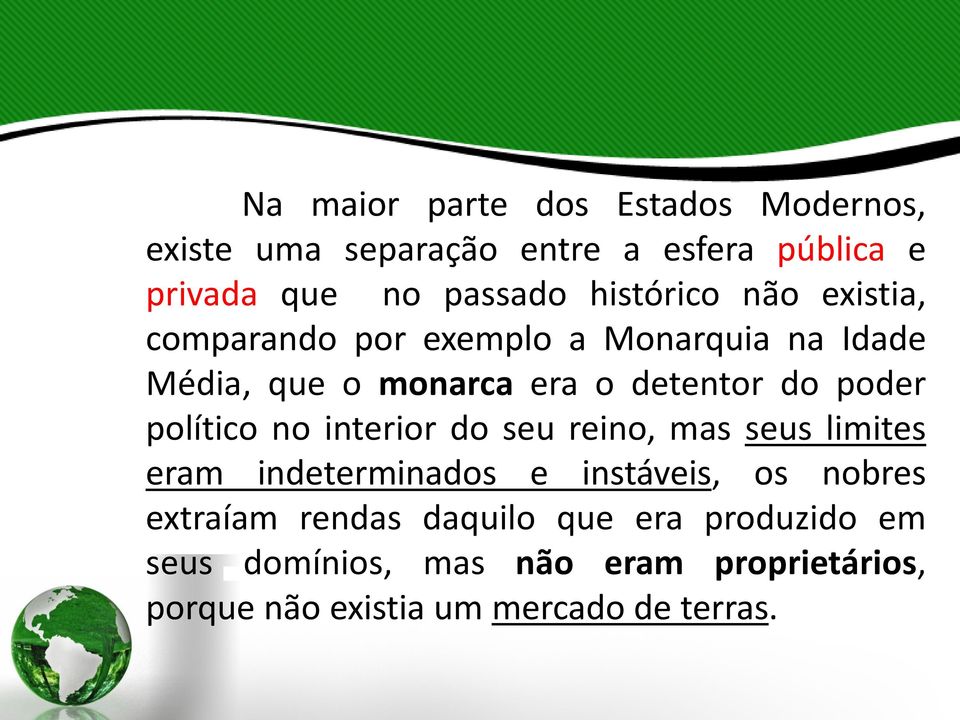 poder político no interior do seu reino, mas seus limites eram indeterminados e instáveis, os nobres extraíam