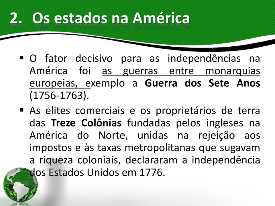 As elites comerciais e os proprietários de terra das Treze Colônias fundadas pelos ingleses na América do