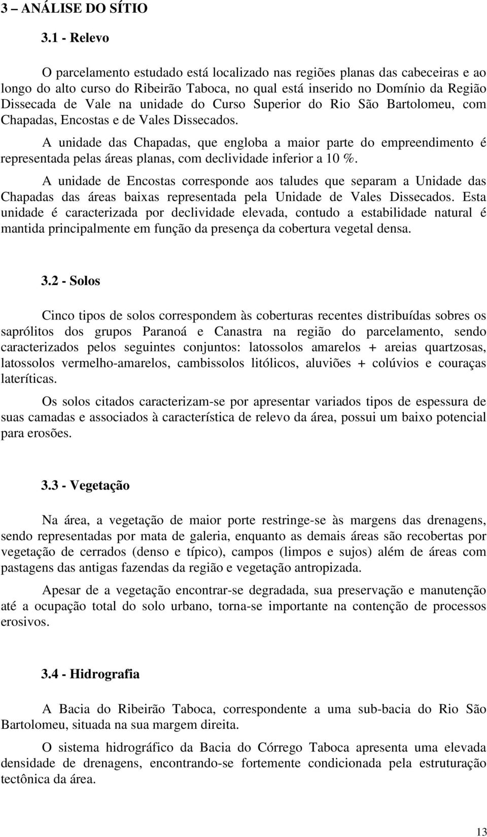 do Curso Superior do Rio São Bartolomeu, com Chapadas, Encostas e de Vales Dissecados.