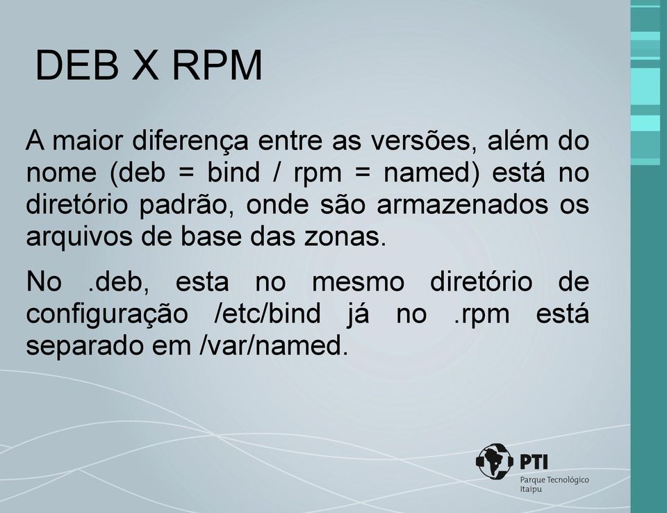 armazenados os arquivos de base das zonas. No.