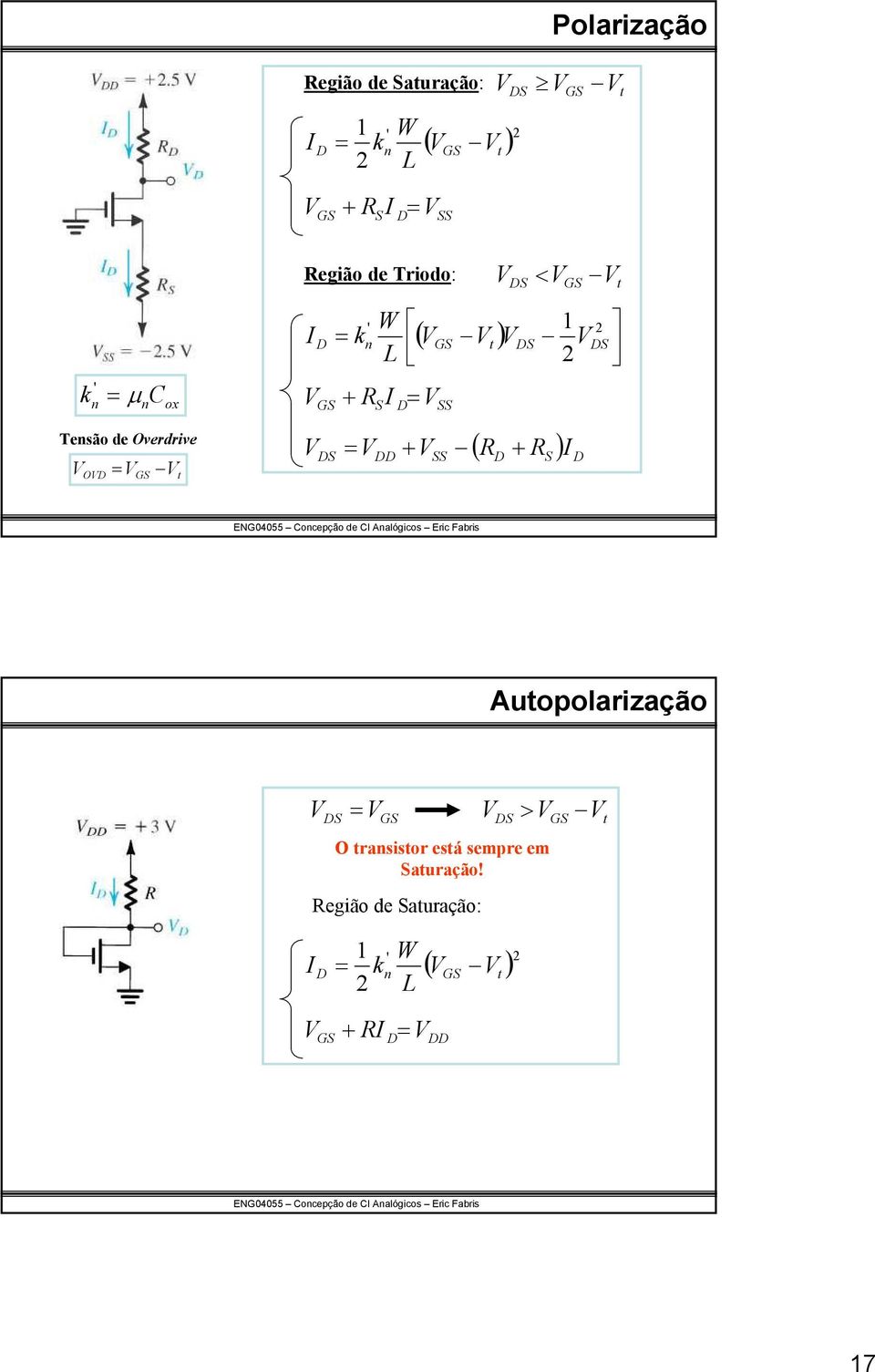 2 ( V V) V V SS SS V S S < V ( R R S ) I V = V + V + V S Auopolarização V S = V VS > V V O