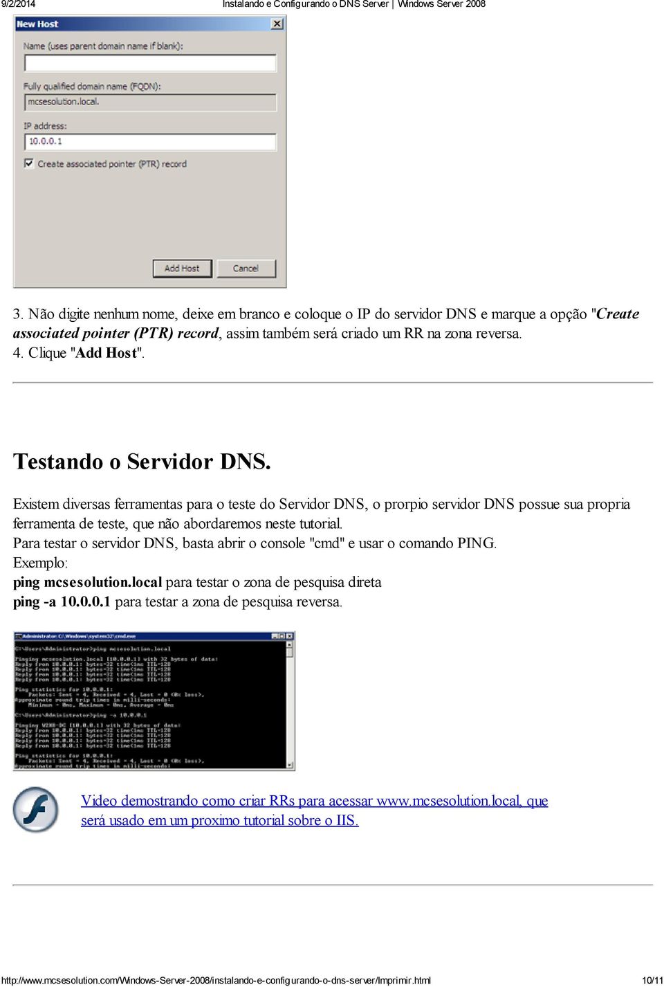 Existem diversas ferramentas para o teste do Servidor DNS, o prorpio servidor DNS possue sua propria ferramenta de teste, que não abordaremos neste tutorial.